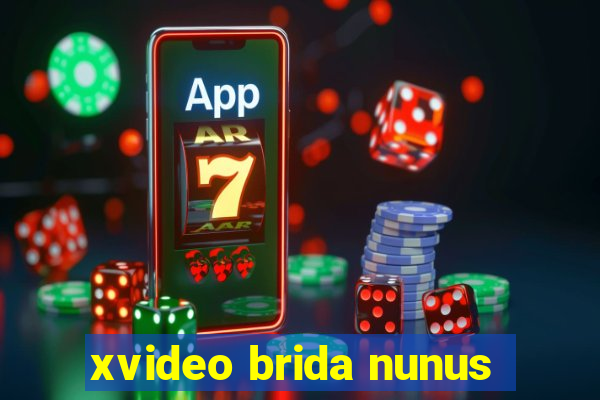 xvideo brida nunus